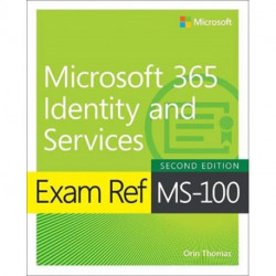 Exam Ref MS-100 Microsoft 365 Identity and Services