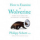 How to Examine a Wolverine: More Tales from the Accidental Veterinarian