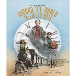 Around the World in Eighty Days: A Robert Ingpen Illustrated Classic