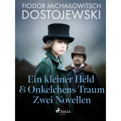 Ein kleiner Held & Onkelchens Traum - Zwei Novellen