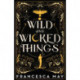 Wild and Wicked Things: The Instant Sunday Times Bestseller