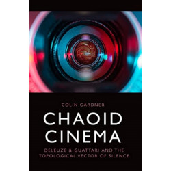 Chaoid Cinema: Deleuze & Guattari and the Topological Vector of Silence