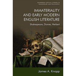 Immateriality and Early Modern English Literature: Shakespeare, Donne, Herbert