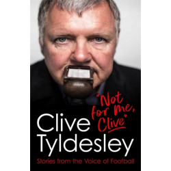 Not For Me, Clive: Stories From the Voice of Football