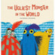 The Ugliest Monster in the World