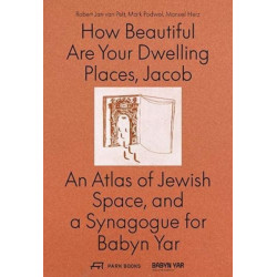 How Beautiful Are Your Dwelling Places, Jacob: An Atlas of Jewish Space, and a Synagogue for Babyn Yar