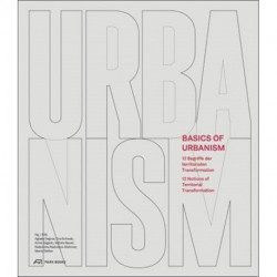 Basics of Urbanism: 12 Notions of Territorial Transformation