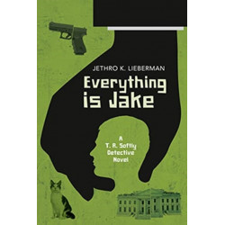Everything Is Jake: A T. R. Softly Detective Novel: A Novel