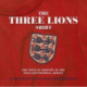 The Three Lions On A Shirt: The Official History of the England Football Jersey