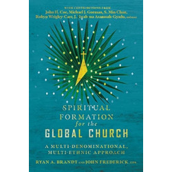 Spiritual Formation for the Global Church – A Multi–Denominational, Multi–Ethnic Approach: A Multi-Denominational, Multi-Ethnic Approach