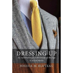 Dressing Up: Menswear in the Age of Social Media