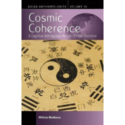 Cosmic Coherence: A Cognitive Anthropology Through Chinese Divination