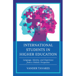 International Students in Higher Education: Language, Identity, and Experience from a Holistic Perspective