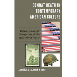 Combat Death in Contemporary American Culture: Popular Cultural Conceptions of War since World War II
