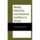 Media, Ethnicity, and Electoral Conflicts in Kenya