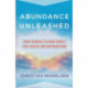 Abundance Unleashed: Open Yourself to More Money, Love, Health, and Happiness Now