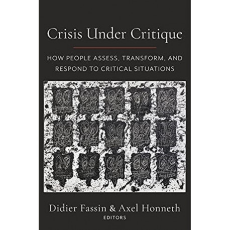 Crisis Under Critique: How People Assess, Transform, and Respond to Critical Situations