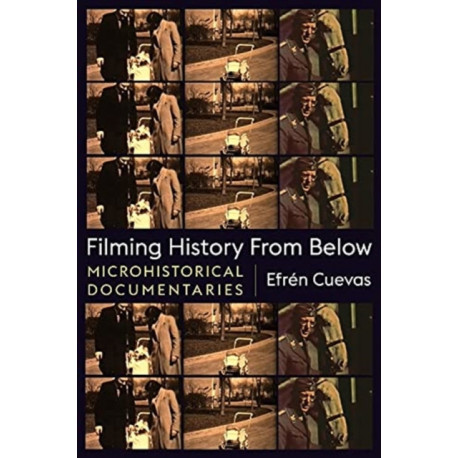 Filming History from Below: Microhistorical Documentaries