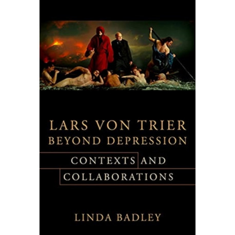 Lars von Trier Beyond Depression: Contexts and Collaborations