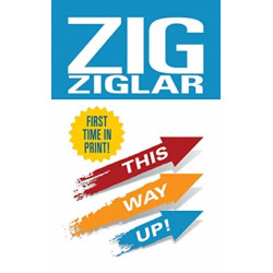 This Way Up!: Zig’s Original Breakthrough Classic on Achievement
