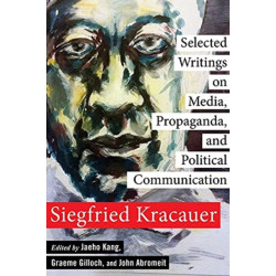 Selected Writings on Media, Propaganda, and Political Communication