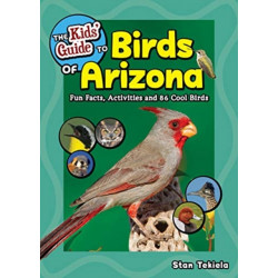 The Kids' Guide to Birds of Arizona: Fun Facts, Activities and 86 Cool Birds