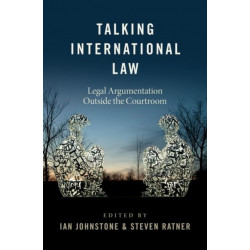 Talking International Law: Legal Argumentation Outside the Courtroom