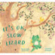 It's OK, Slow Lizard