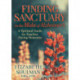 Finding Sanctuary in the Midst of Alzheimer's: A Spiritual Guide for Families Facing Dementia