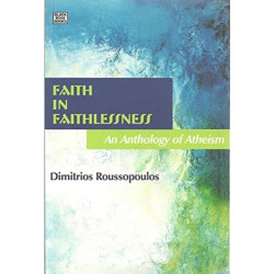 Faith In Faithlessness - An Anthology of Atheism