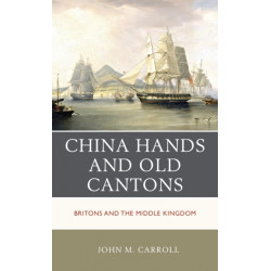 China Hands and Old Cantons: Britons and the Middle Kingdom