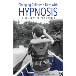 Changing Children's Lives with Hypnosis: A Journey to the Center