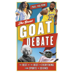 The Great G.O.A.T. Debate: The Best of the Best in Everything from Sports to Science