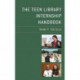 The Teen Library Internship Handbook