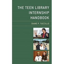 The Teen Library Internship Handbook