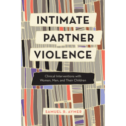 Intimate Partner Violence: Clinical Interventions with Partners and Their Children