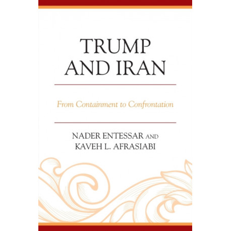 Trump and Iran: From Containment to Confrontation