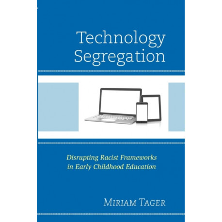 Technology Segregation: Disrupting Racist Frameworks in Early Childhood Education