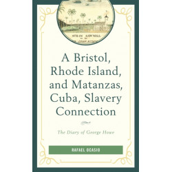 A Bristol, Rhode Island, and Matanzas, Cuba, Slavery Connection: The Diary of George Howe