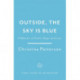 Outside, the Sky is Blue: The story of a family told with searing honesty, humour and love