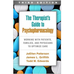The Therapist's Guide to Psychopharmacology, Third Edition: Working with Patients, Families, and Physicians to Optimize Care