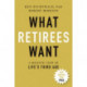 What Retirees Want: A Holistic View of Life's Third Age