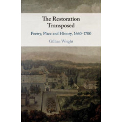 The Restoration Transposed: Poetry, Place and History, 1660–1700