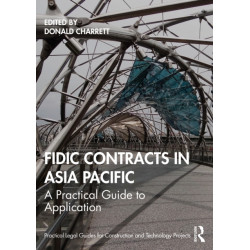 FIDIC Contracts in Asia Pacific: A Practical Guide to Application