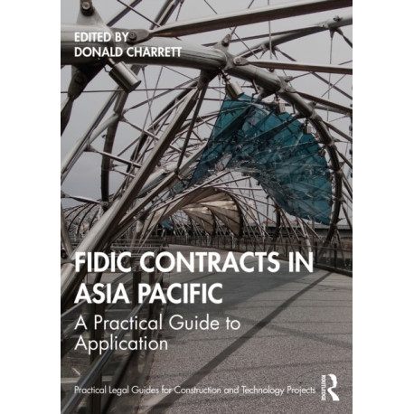FIDIC Contracts in Asia Pacific: A Practical Guide to Application