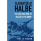 Slaughter at Halbe: The Destruction of Hitler's 9th Army