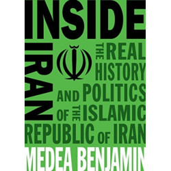 Inside Iran: The Real History and Politics of the Islamic Republic of Iran