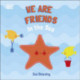We Are Friends: Under the Sea: Friends Can Be Found Everywhere We Look