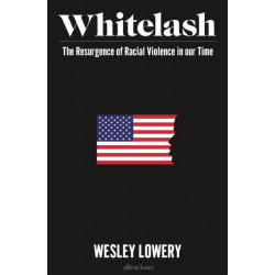 American Whitelash: The Resurgence of Racial Violence in Our Time