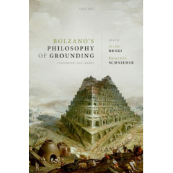 Bolzano's Philosophy of Grounding: Translations and Studies